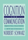 Cognition and Communication : Judgmental Biases, Research Methods, and the Logic of Conversation - Norbert Schwarz