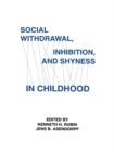 Social Withdrawal, inhibition, and Shyness in Childhood - eBook