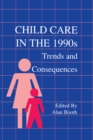 Child Care in the 1990s : Trends and Consequences - eBook