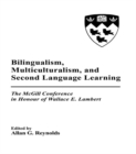Bilingualism, Multiculturalism, and Second Language Learning : The Mcgill Conference in Honour of Wallace E. Lambert - eBook