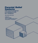 Parental Belief Systems : The Psychological Consequences for Children - eBook