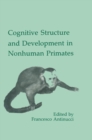 Cognitive Structures and Development in Nonhuman Primates - eBook