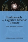 Fundamentals of Cognitive-Behavior Therapy : From Both Sides of the Desk - eBook