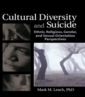 Cultural Diversity and Suicide : Ethnic, Religious, Gender, and Sexual Orientation Perspectives - eBook