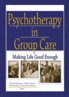 Psychotherapy in Group Care : Making Life Good Enough - eBook