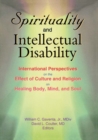 Spirituality and Intellectual Disability : International Perspectives on the Effect of Culture and Religion on Healing Body, Mind, and Soul - eBook