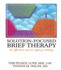 Solution-Focused Brief Therapy : Its Effective Use in Agency Settings - eBook
