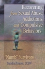 Recovering from Sexual Abuse, Addictions, and Compulsive Behaviors : ?Numb? Survivors - eBook
