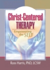 Christ-Centered Therapy : Empowering the Self - eBook