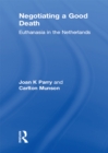 Negotiating a Good Death : Euthanasia in the Netherlands - eBook