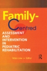 Family-Centred Assessment and Intervention in Pediatric Rehabilitation - eBook