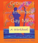 Growth and Intimacy for Gay Men : A Workbook - eBook