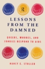Lessons from the Damned : Queers, Whores and Junkies Respond to AIDS - eBook