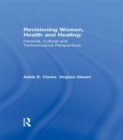 Revisioning Women, Health and Healing : Feminist, Cultural and Technoscience Perspectives - eBook