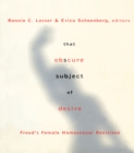 That Obscure Subject of Desire : Freud's Female Homosexual Revisited - eBook