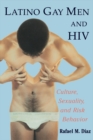 Latino Gay Men and HIV : Culture, Sexuality, and Risk Behavior - eBook