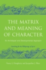 The Matrix and Meaning of Character : An Archetypal and Developmental Approach - eBook