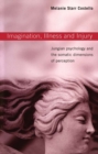 Imagination, Illness and Injury : Jungian Psychology and the Somatic Dimensions of Perception - eBook