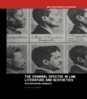 The Criminal Spectre in Law, Literature and Aesthetics : Incriminating Subjects - eBook