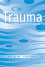 Trauma : A Practitioner's Guide to Counselling - Thom Spiers