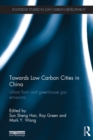 Towards Low Carbon Cities in China : Urban Form and Greenhouse Gas Emissions - eBook