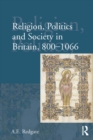 Religion, Politics and Society in Britain, 800-1066 - eBook