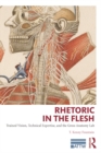 Rhetoric in the Flesh : Trained Vision, Technical Expertise, and the Gross Anatomy Lab - eBook