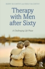 Therapy with Men after Sixty : A Challenging Life Phase - eBook