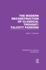 Modern Reconstruction of Classical Thought : Talcott Parsons - eBook