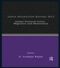 India Migration Report 2012 : Global Financial Crisis, Migration and Remittances - eBook
