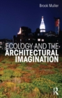 Ecology and the Architectural Imagination - eBook