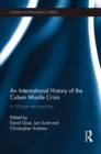 An International History of the Cuban Missile Crisis : A 50-year retrospective - eBook