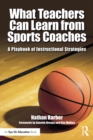 What Teachers Can Learn From Sports Coaches : A Playbook of Instructional Strategies - eBook