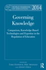World Yearbook of Education 2014 : Governing Knowledge: Comparison, Knowledge-Based Technologies and Expertise in the Regulation of Education - eBook