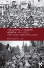 The Making of Modern Georgia, 1918-2012 : The First Georgian Republic and its Successors - eBook