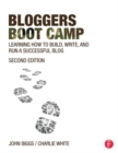 Bloggers Boot Camp : Learning How to Build, Write, and Run a Successful Blog - eBook