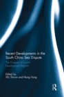 Recent Developments in the South China Sea Dispute : The Prospect of a Joint Development Regime - eBook