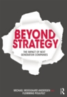 Beyond Strategy : The Impact of Next Generation Companies - eBook