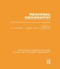 Regional Geography (RLE Social & Cultural Geography) : Current Developments and Future Prospects - eBook