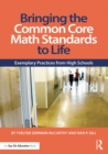 Bringing the Common Core Math Standards to Life : Exemplary Practices from High Schools - eBook