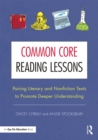 Common Core Reading Lessons : Pairing Literary and Nonfiction Texts to Promote Deeper Understanding - eBook