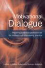 Motivational Dialogue : Preparing Addiction Professionals for Motivational Interviewing Practice - eBook