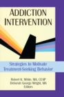 Addiction Intervention : Strategies to Motivate Treatment-Seeking Behavior - Bruce Carruth