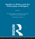 Studies in Ethics and the Philosophy of Religion : The Five Ways: St Thomas Aquinas' Proofs of God's Existence - eBook