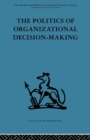 The Politics of Organizational Decision-Making - eBook