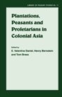 Plantations, Proletarians and Peasants in Colonial Asia - eBook