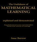 The Usefullness of Mathematical Learning : Explained and Demonstrated - eBook