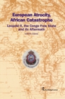 European Atrocity, African Catastrophe : Leopold II, the Congo Free State and its Aftermath - eBook