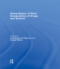 Using Space: Critical Geographies of Drugs and Alcohol - eBook
