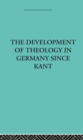 The Development of Rational Theology in Germany since Kant : And its Progress in Great Britain since 1825 - eBook